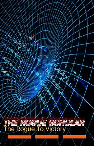 The Rogue Scholar: The Rogue To Victory